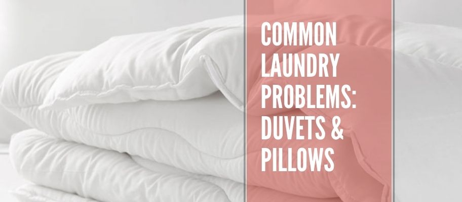 Common Laundry Problems With Duvets & Pillows & How To Fix Them